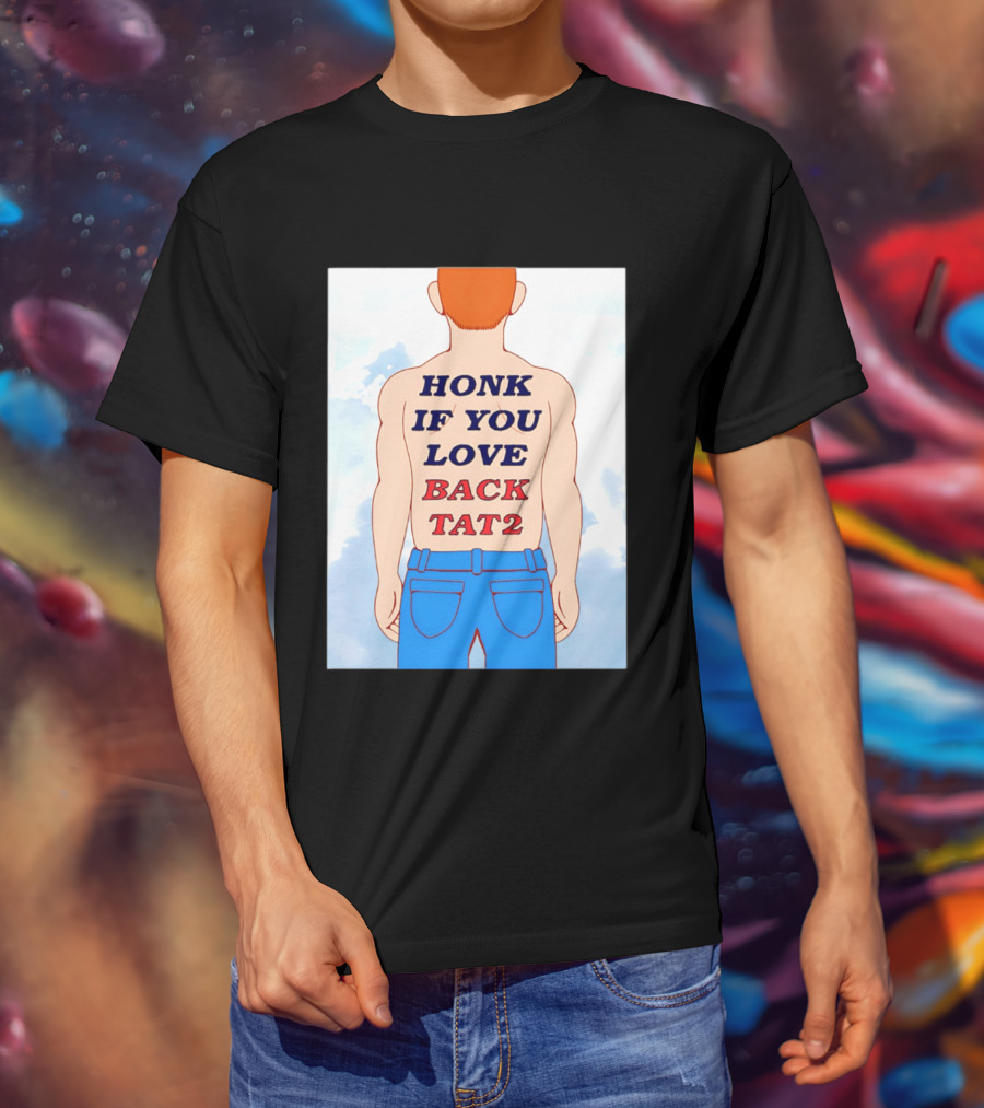 Honk If You Love Back Tat 2 Text On Cartoon Back Tattoo T-Shirt