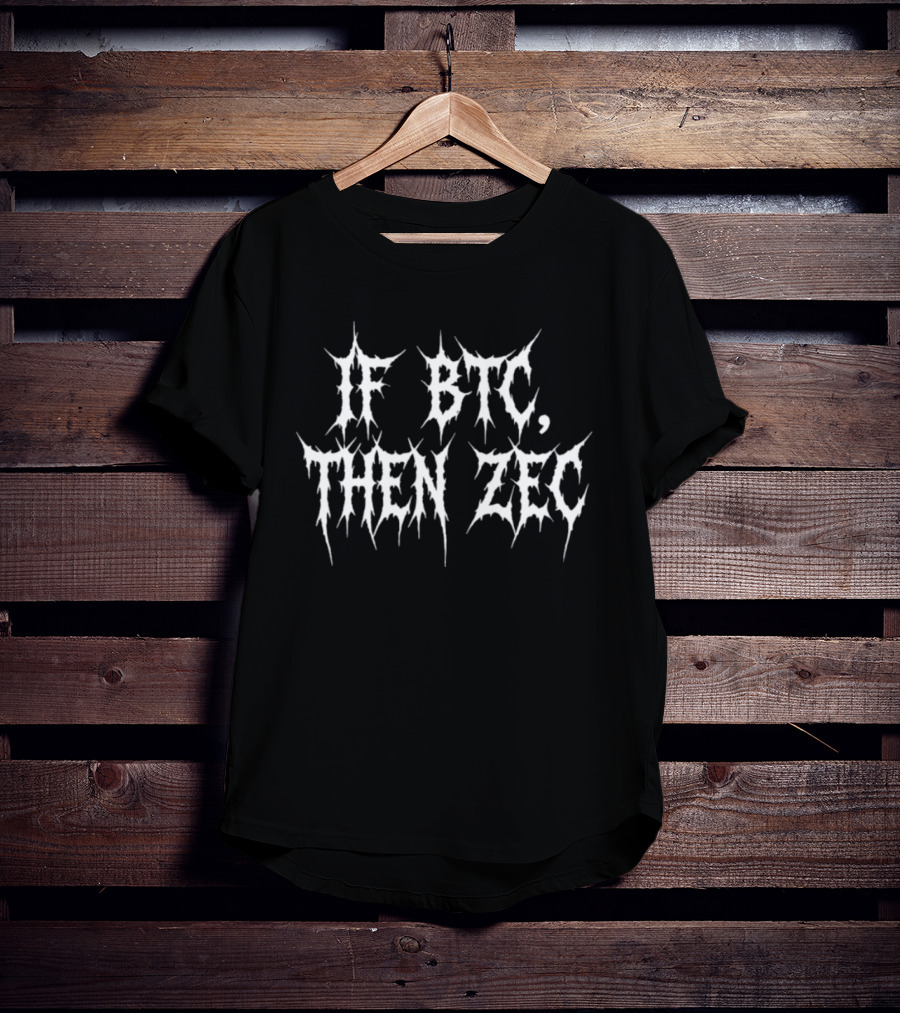 IF BTC THEN ZEC Crypto T-Shirt