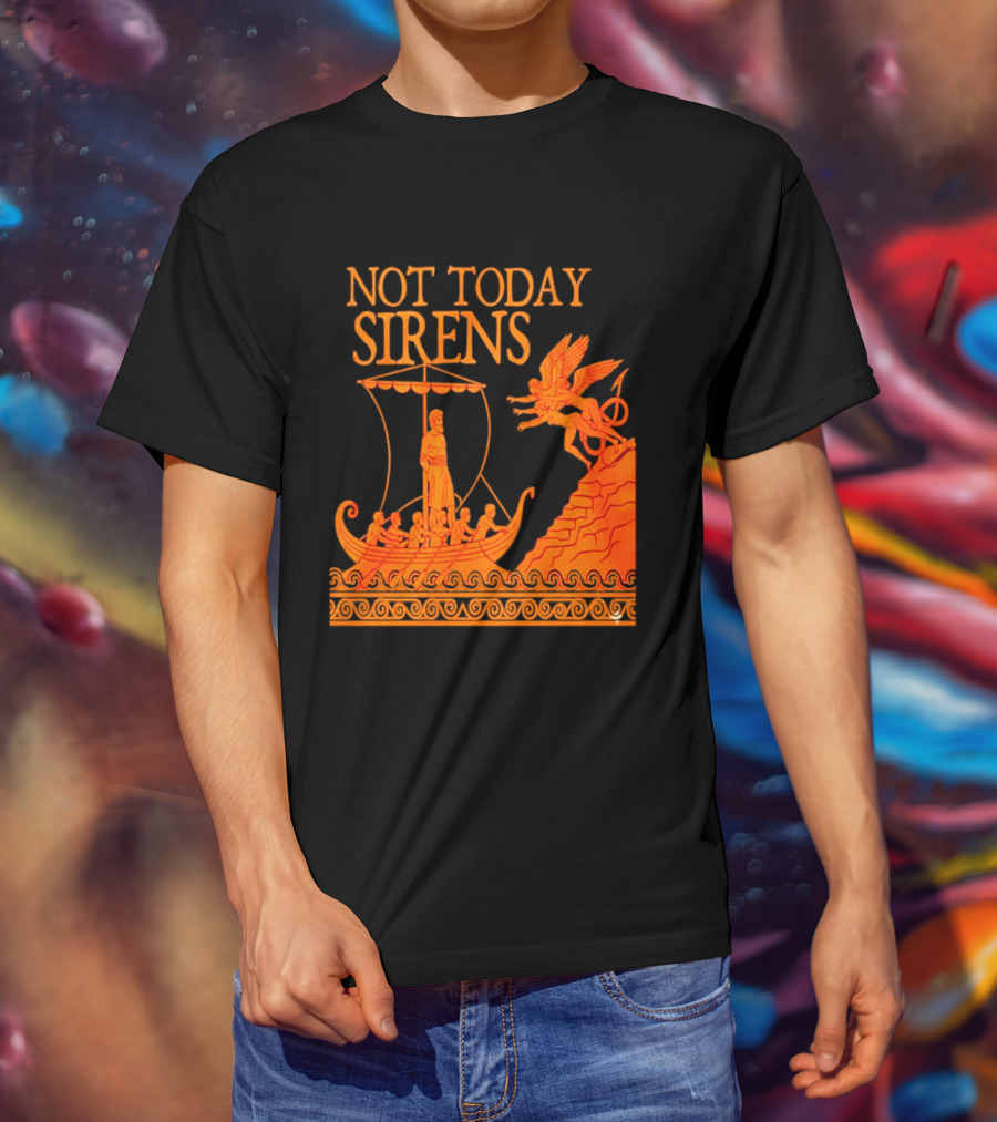 Not Today Sirens Odysseus The Odyssey Ancient Greek Epic Ship Scene T-Shirt