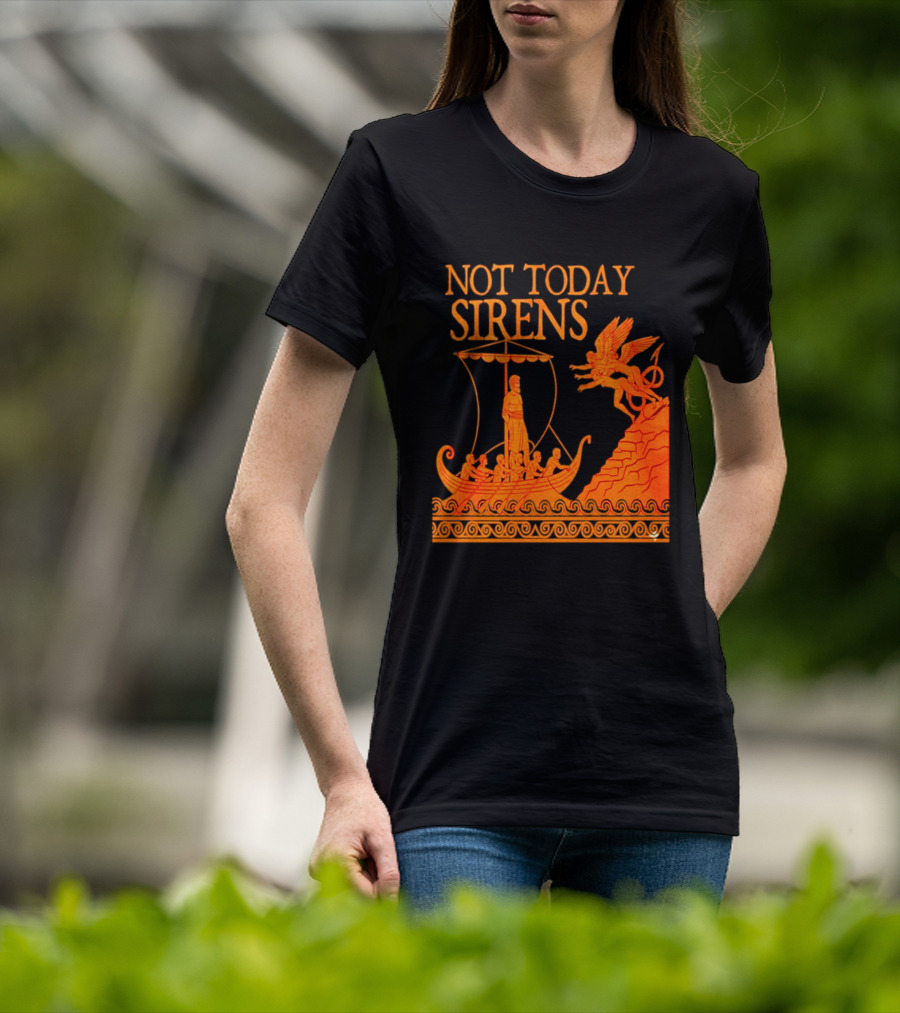 Not Today Sirens Odysseus The Odyssey Ancient Greek Epic Ship Scene T-Shirt