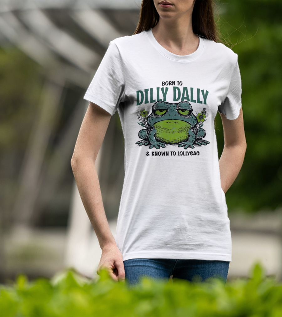 Born To Dilly Dally Known To Lollygag Frog Cartoon With Flowers T-Shirt