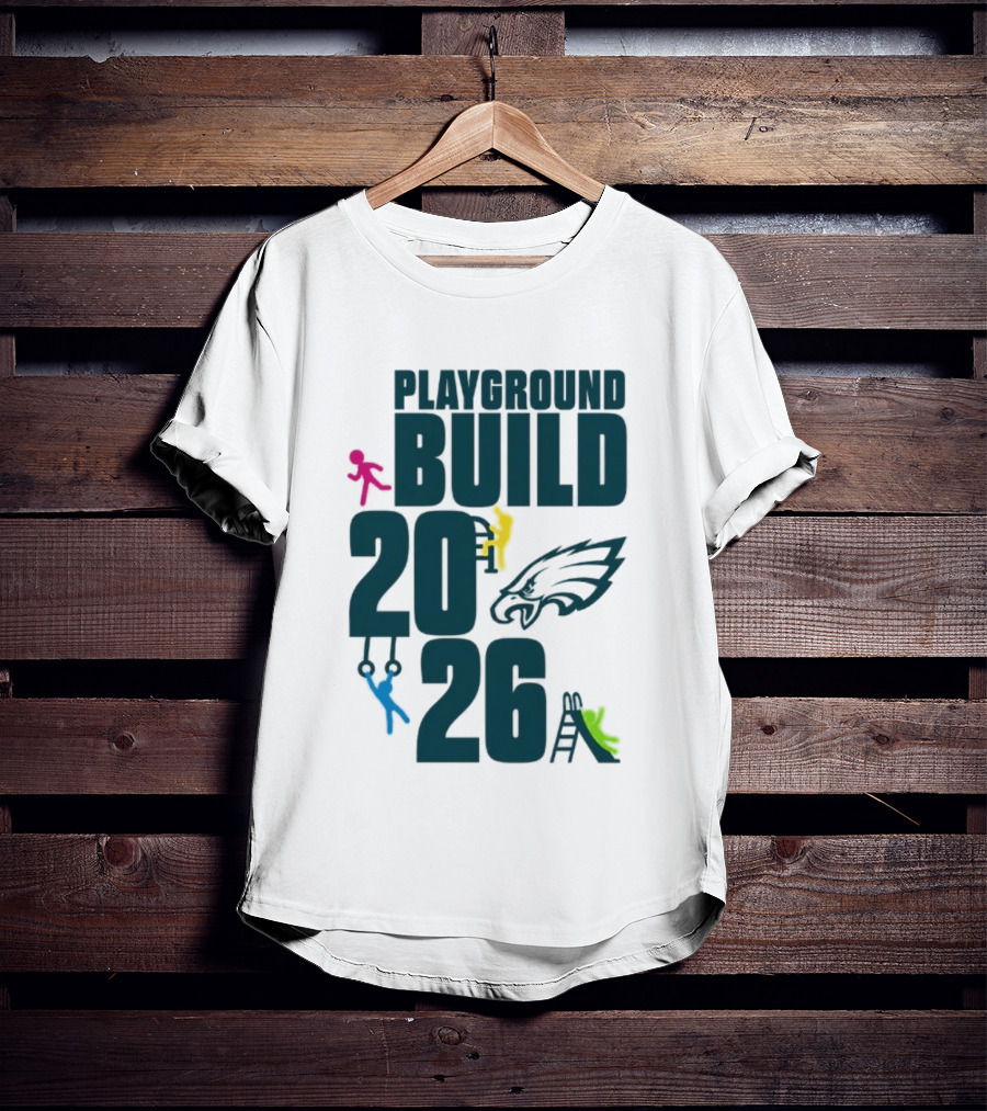 Playground Build 2026 Eagles Team Event With Kids Playing T-Shirt