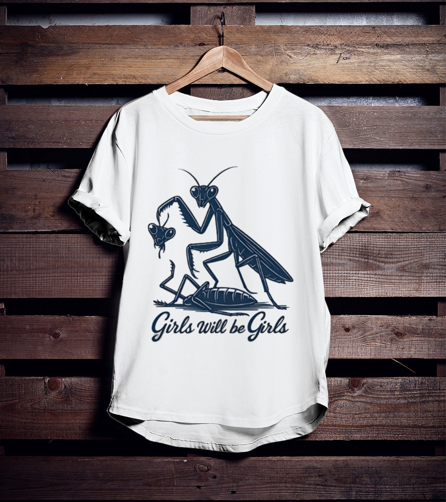 Girls Will Be Girls Mantis Praying Mantis Decapitation T-Shirt
