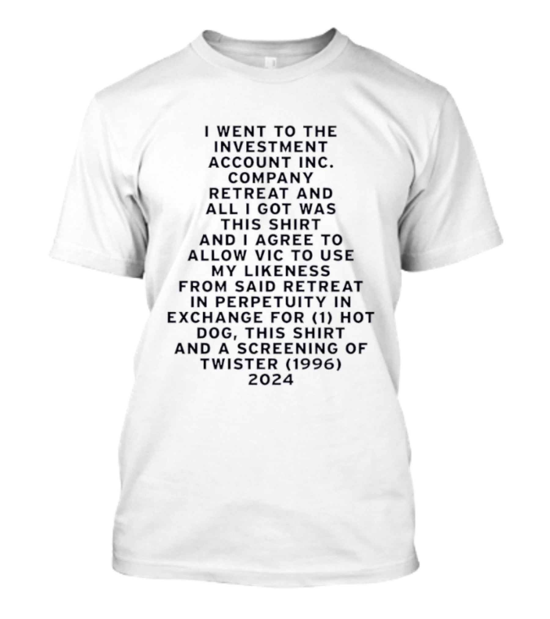 I Went To The Investment Account Inc Company Retreat And All I Got Was This And I Agree To Allow Vic 1996 Twister 2024 T-Shirt