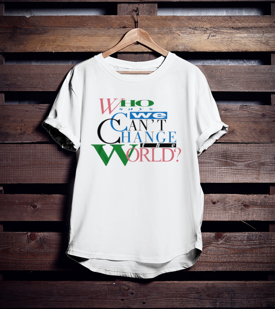 LeBron James Who Says We Can't Change The World T-Shirt