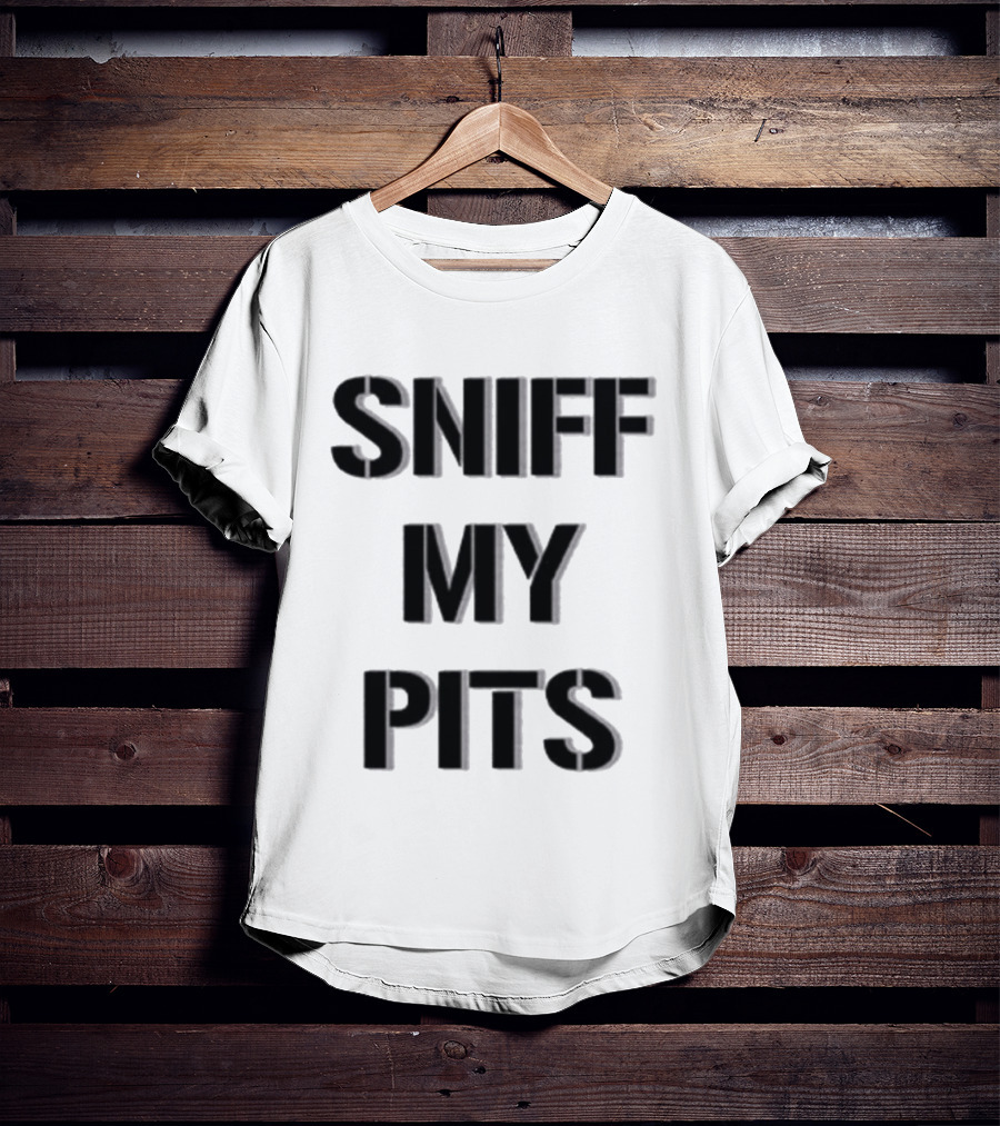 Sniff My Pits Novelty Casual Fun T-Shirt