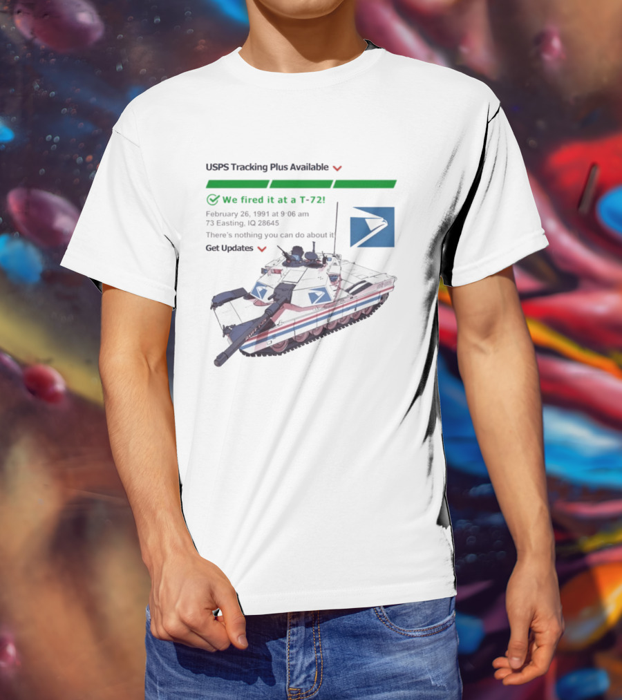 USPS Tracking Plus Available We Fired It At A T72 February 26 1991 Iraq 73 Easting 26436 Get Updates T-Shirt