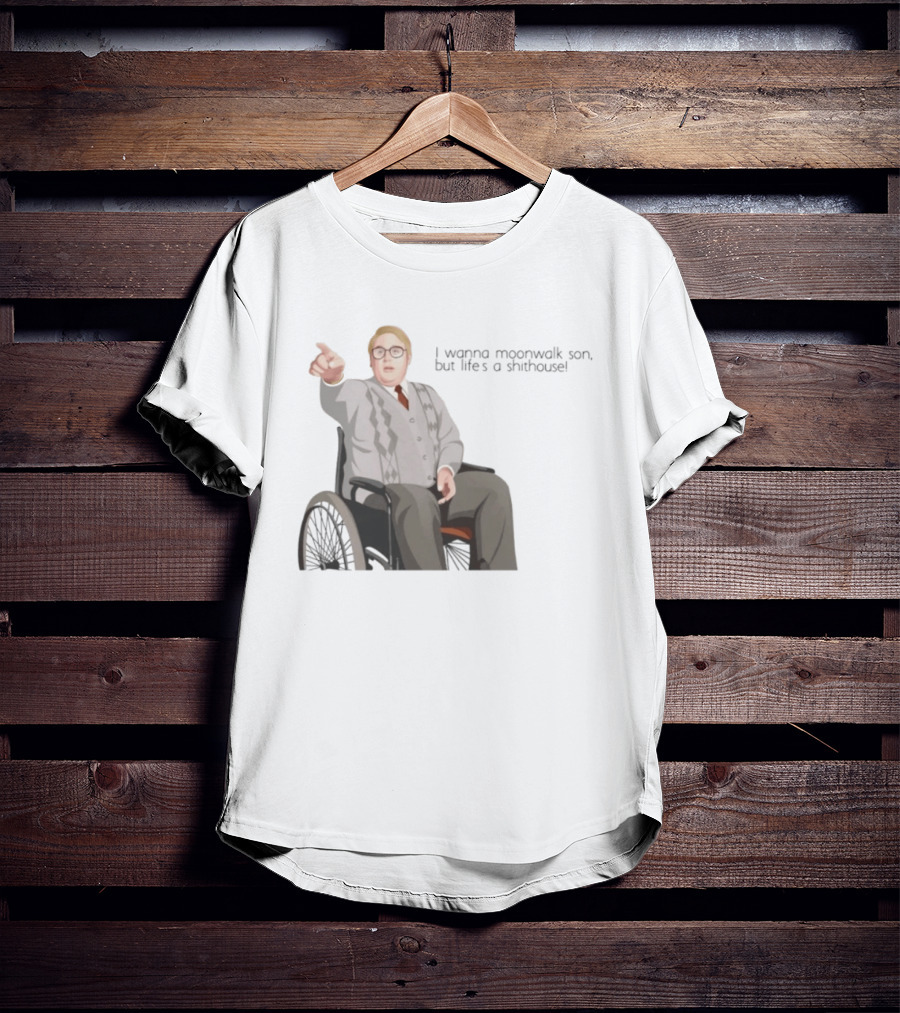 Max And Paddy I Wanna Moonwalk Son But Lifes A Shithouse Wheelchair Man T-Shirt