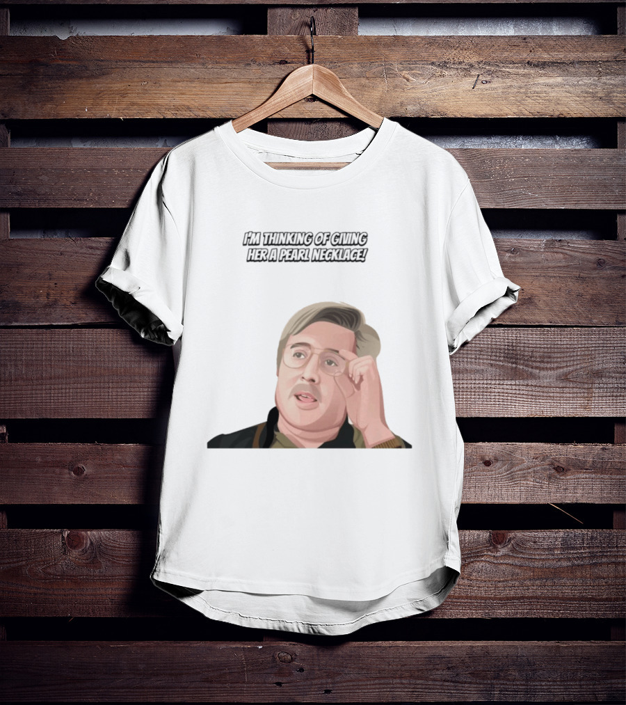 I'm Thinking Of Giving Her A Pearl Necklace Max And Paddy T-Shirt