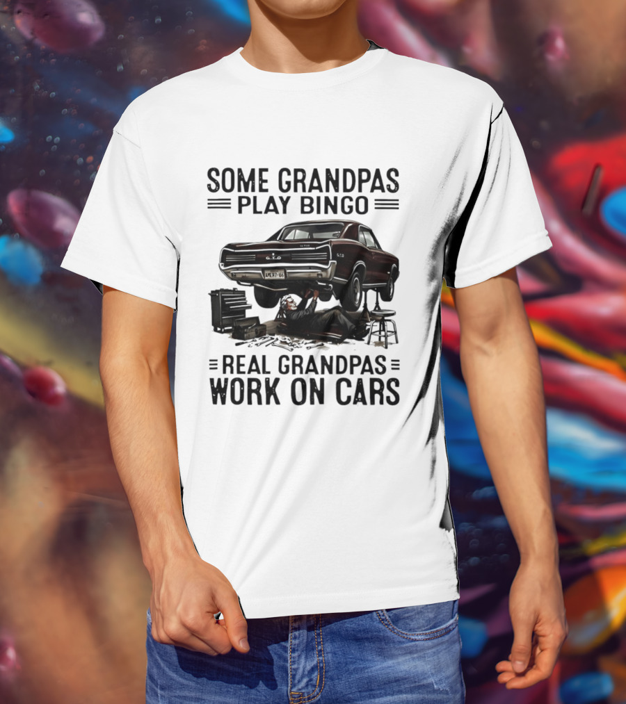 Some Grandpas Play Bingo Real Grandpas Work On Cars Vintage Muscle Car Mechanic T-Shirt
