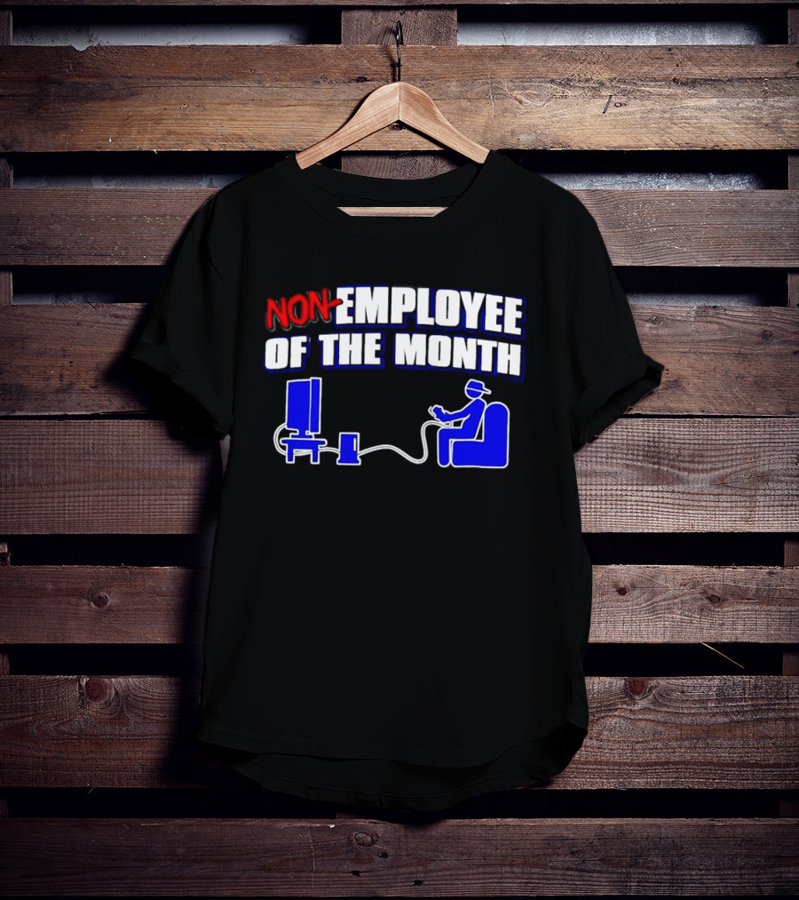 Non Employee Of The Month Gamer Video Game Humor T-Shirt