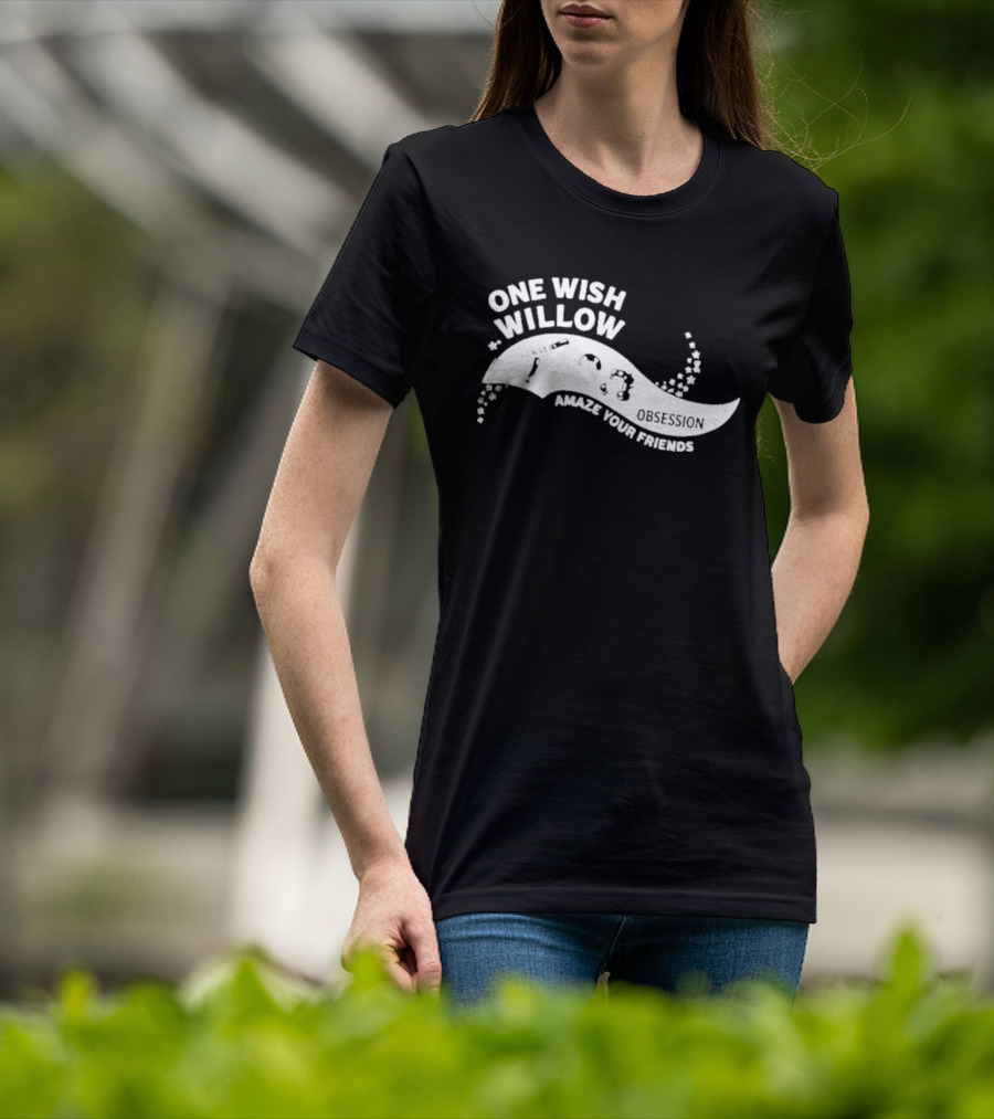 One Wish Willow Amaze Your Friends T-Shirt