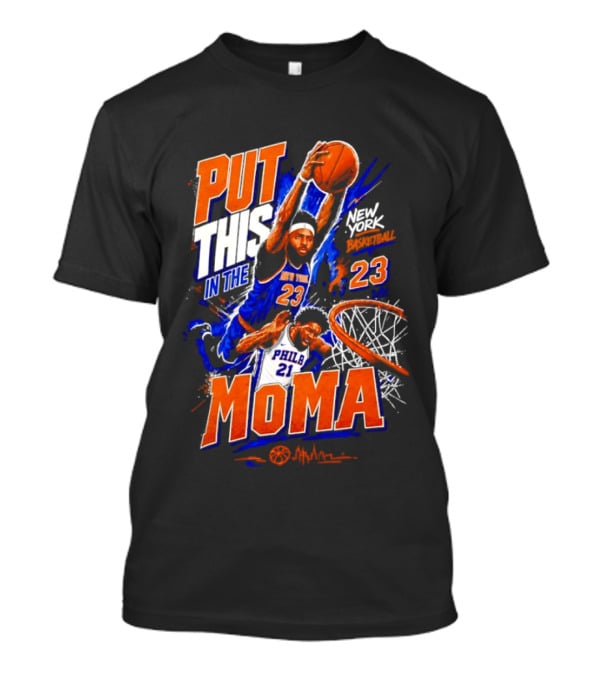 Put This In The MoMA New York 23 Vs Philly 21 Basketball Dunk T-Shirt