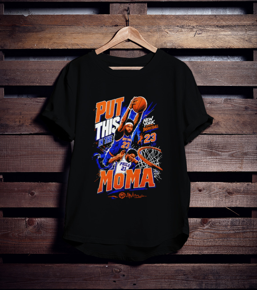 Put This In The MoMA New York 23 Vs Philly 21 Basketball Dunk T-Shirt
