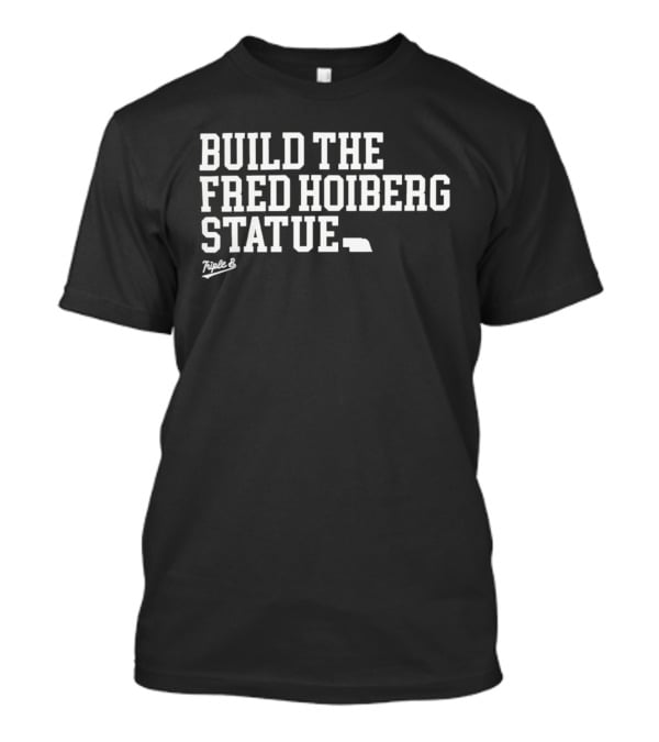 Build The Fred Hoiberg Statue Nebraska Basketball T-Shirt