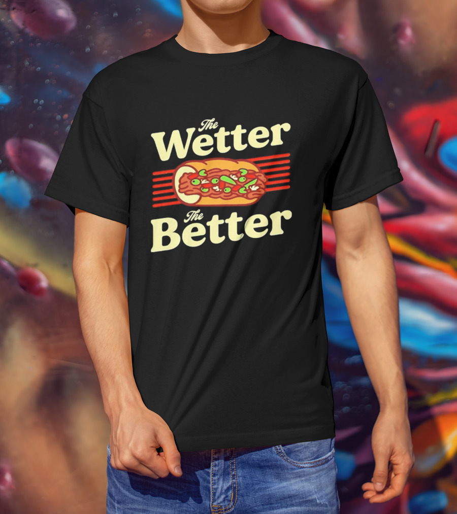 The Wetter The Better Italian Beef Sandwich T-Shirt