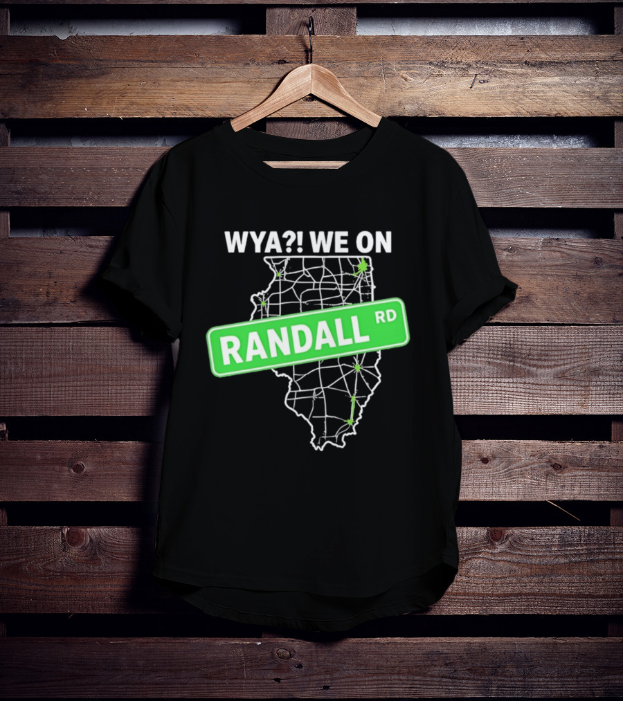 WYA We On Randall RD Map Illinois Roads T-Shirt