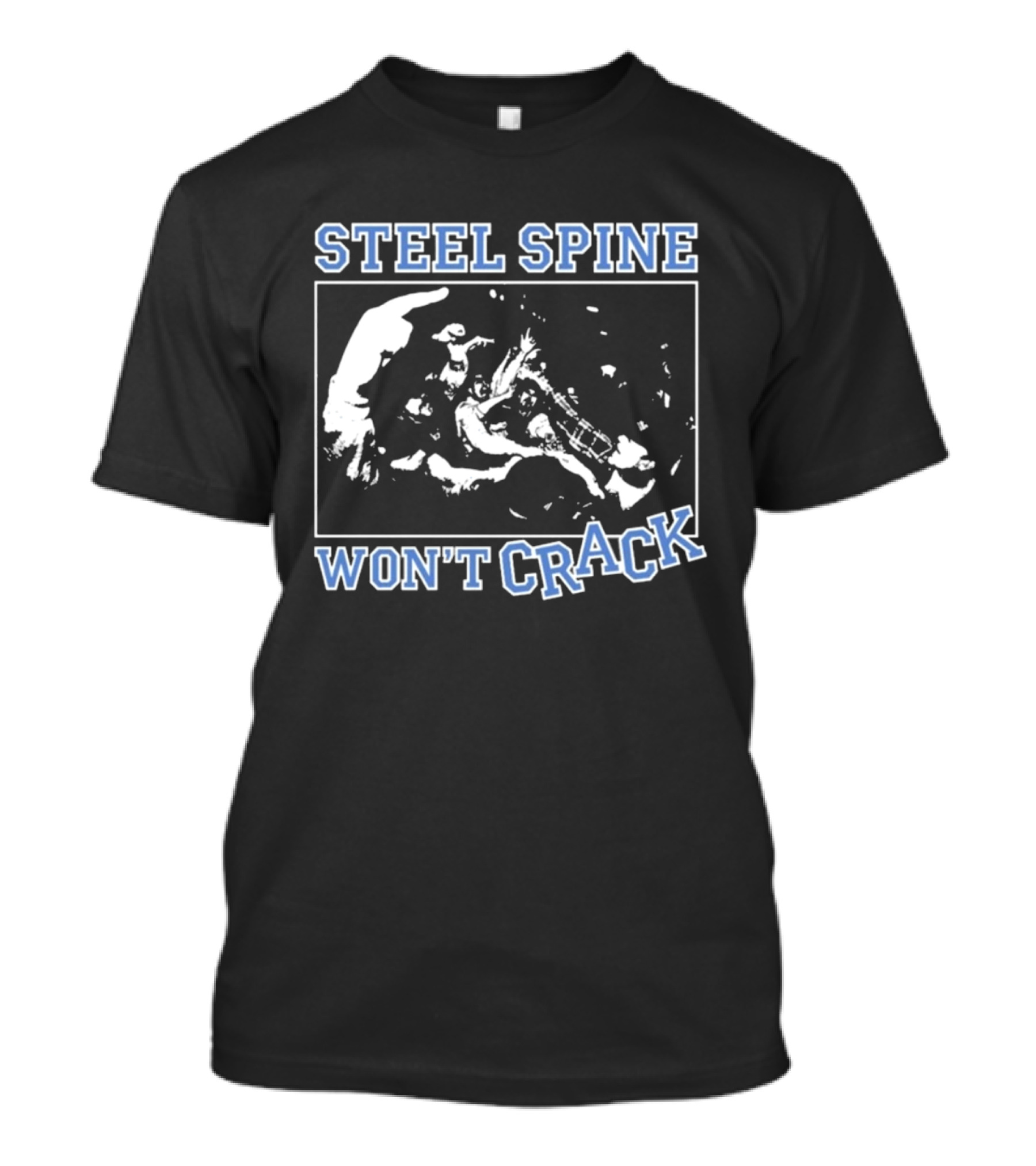 Steel Spine Won't Crack T-Shirt