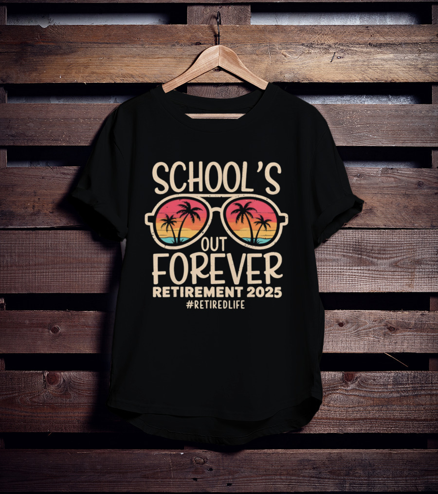 School's Out Forever Retirement 2025 Sunglasses Palm Trees #RetiredLife T-Shirt