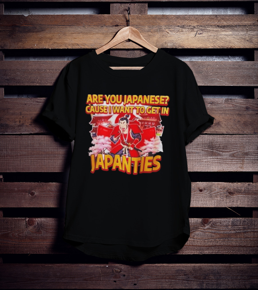 Are You Japanese Cause I Want To Get In Japanties Samurai Japanese Culture T-Shirt