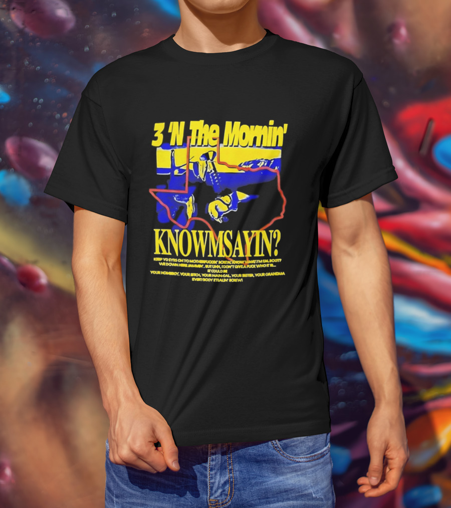 3 'N The Mornin' Knowmsayin Texas Map Iconic DJ T-Shirt