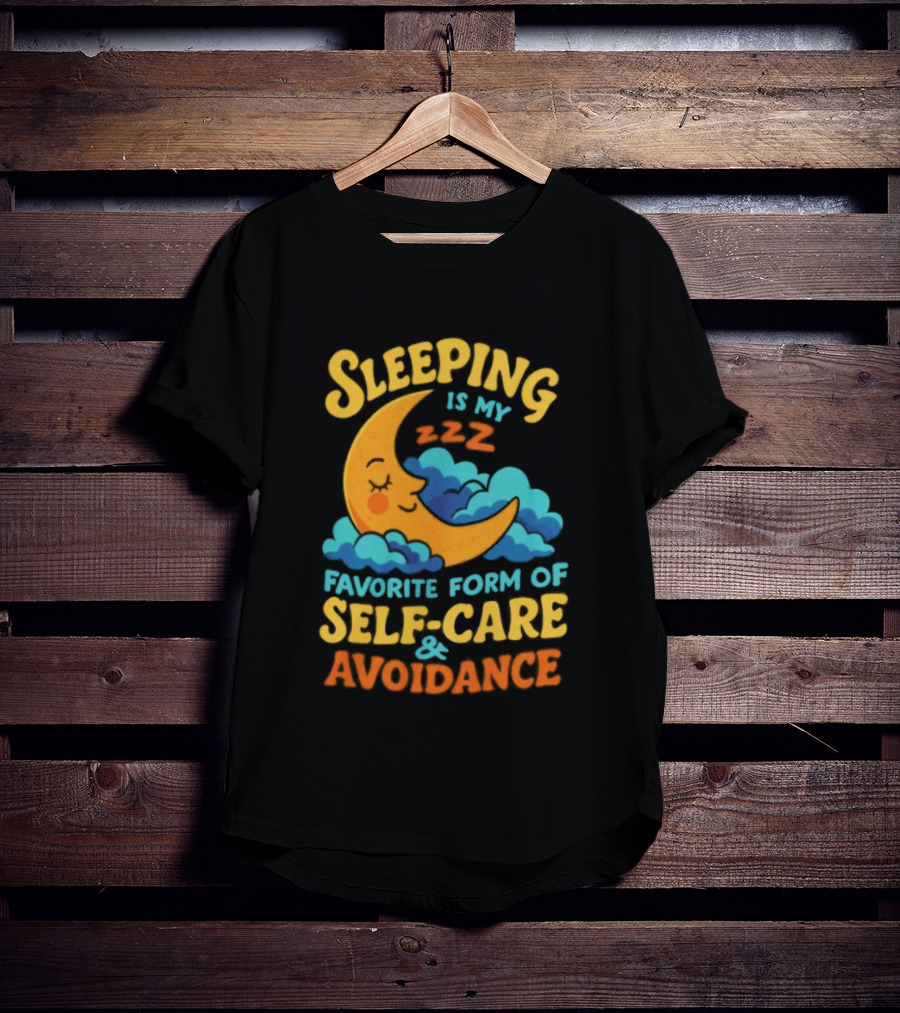 Sleeping Is My Favorite Form Of Self Care And Avoidance With Crescent Moon And Clouds T-Shirt