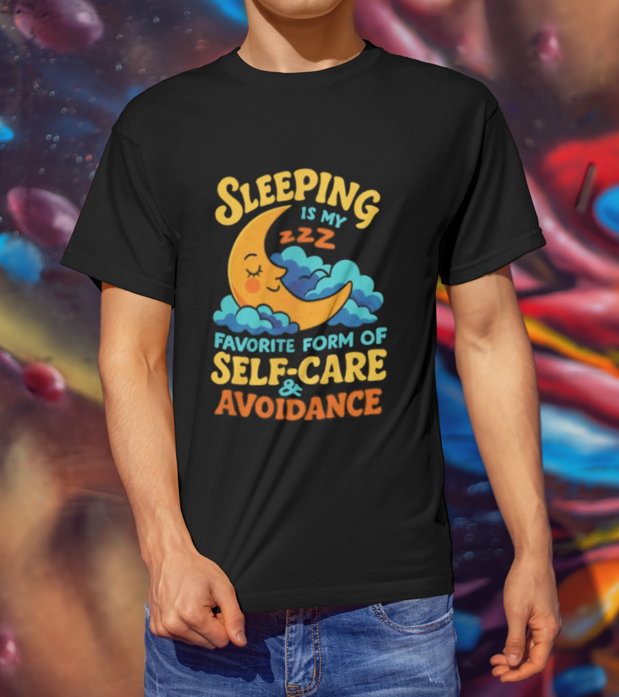 Sleeping Is My Favorite Form Of Self Care And Avoidance With Crescent Moon And Clouds T-Shirt