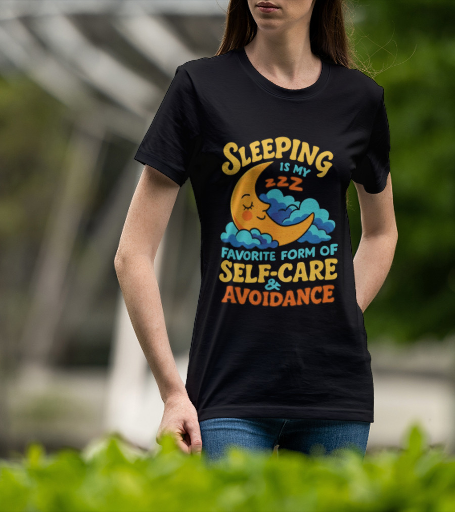 Sleeping Is My Favorite Form Of Self Care And Avoidance With Crescent Moon And Clouds T-Shirt