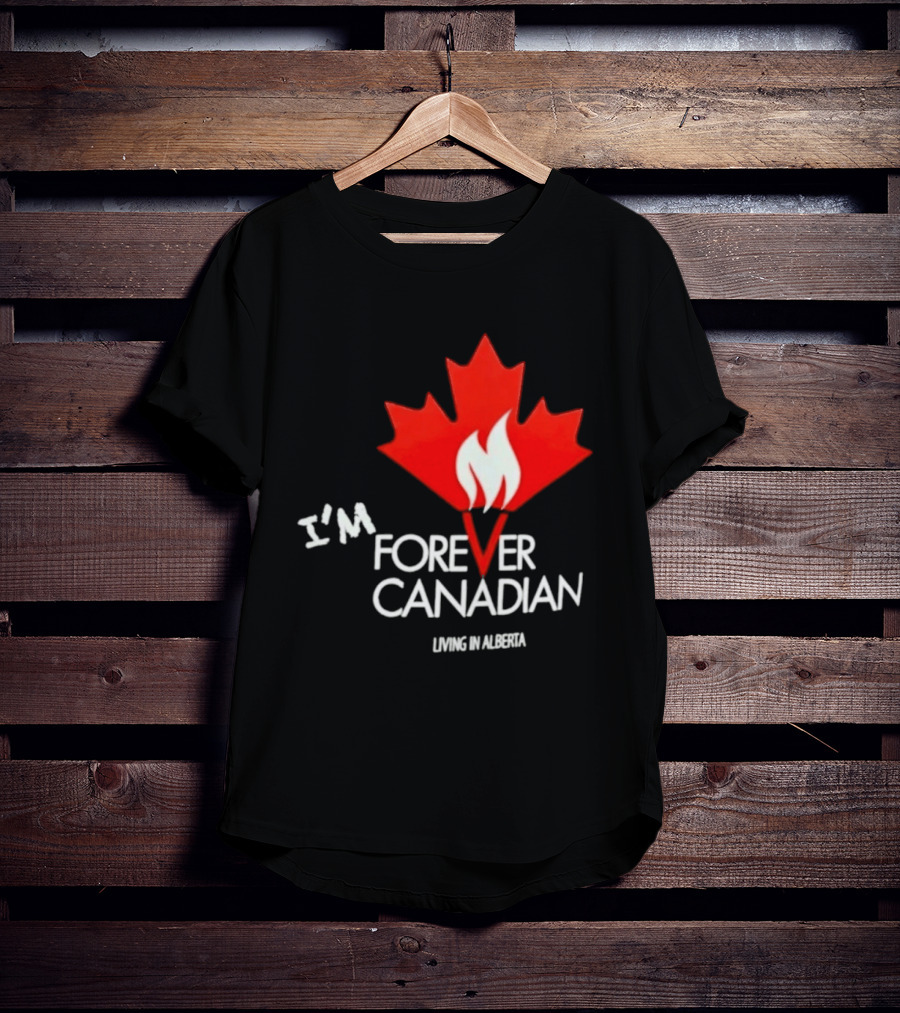 I'm Forever Canadian Living In Alberta Maple Leaf Flame T-Shirt