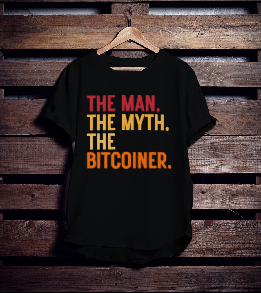 The Man The Myth The Bitcoiner Bitcoin T-Shirt