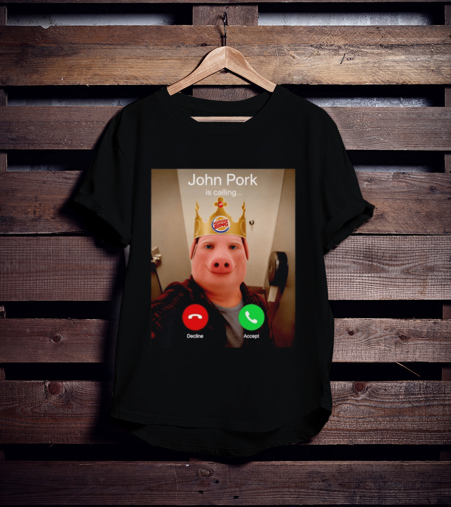 John Pork Is Calling Kurger Bing Crown Call Decline Accept T-Shirt