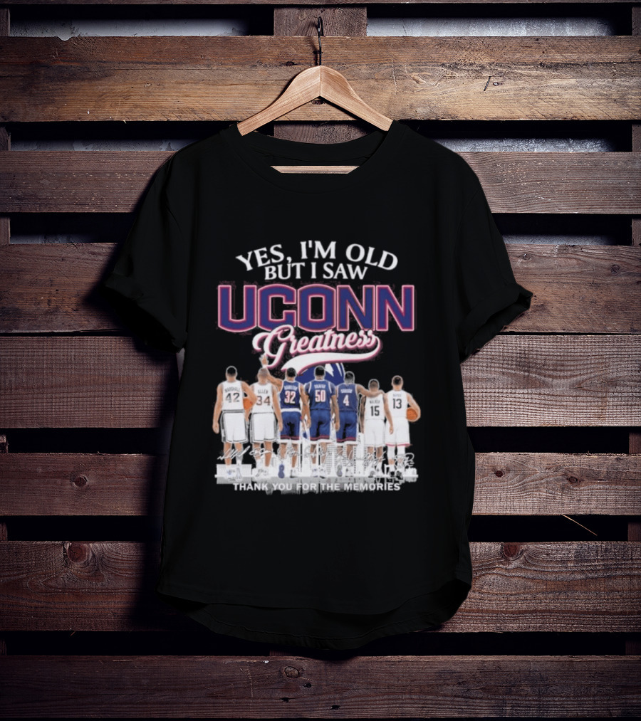 Yes I'm Old But I Saw UCONN Greatness Players Thank You For The Memories T-Shirt