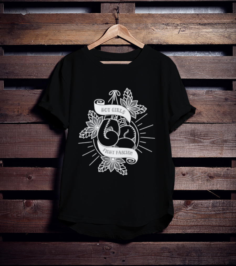 Hot Girls Fight Fascism Floral Banner T-Shirt