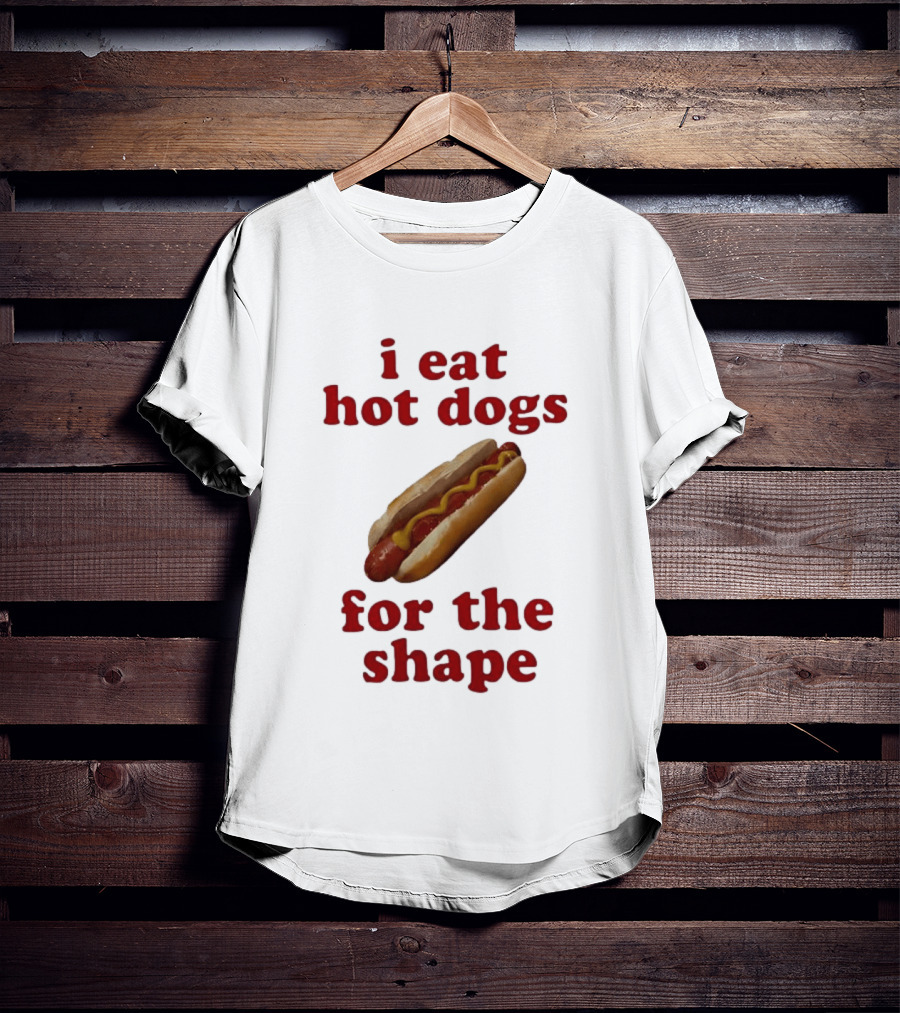 I Eat Hot Dogs For The Shape Food T-Shirt