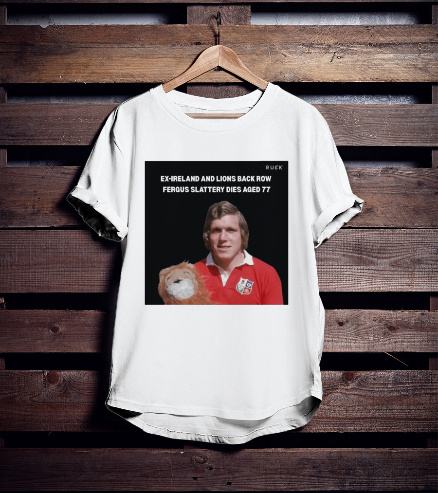 Ex Ireland And Lions Back Row Fergus Slattery Dies Aged 77 Ruck T-Shirt