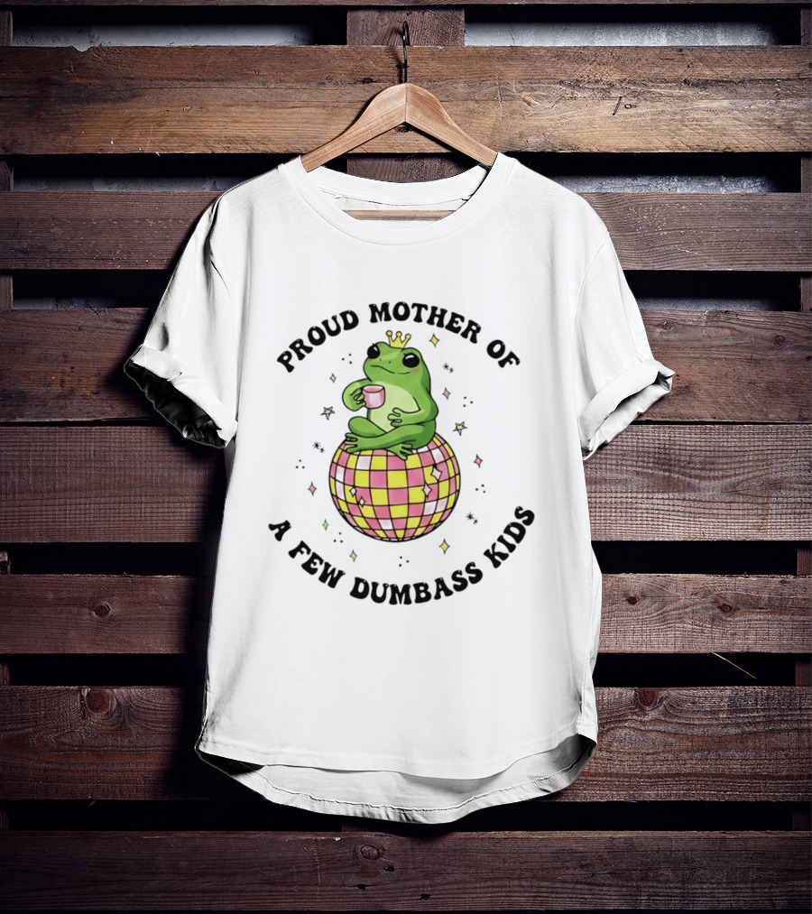 Proud Mother Of A Few Dumbass Kids Disco Ball Frog T-Shirt