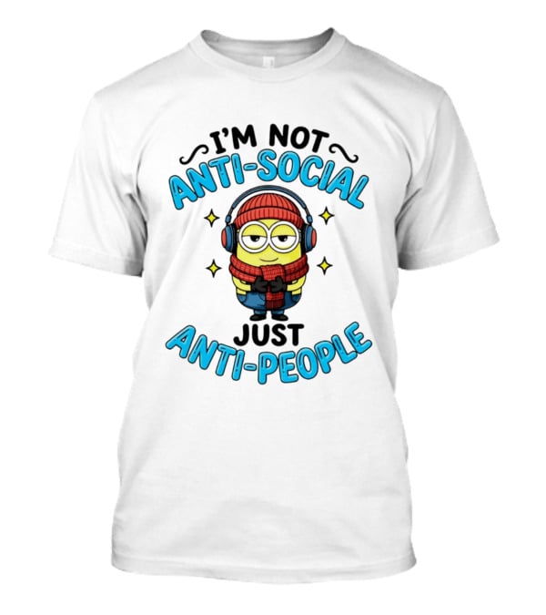 I'm Not Anti Social Just Anti People Minion With Headphones And Scarf T-Shirt