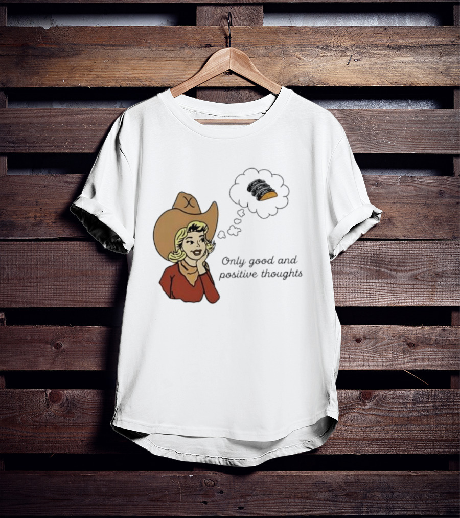 Only Good And Positive Thoughts Cowgirl Tacos Dreaming T-Shirt