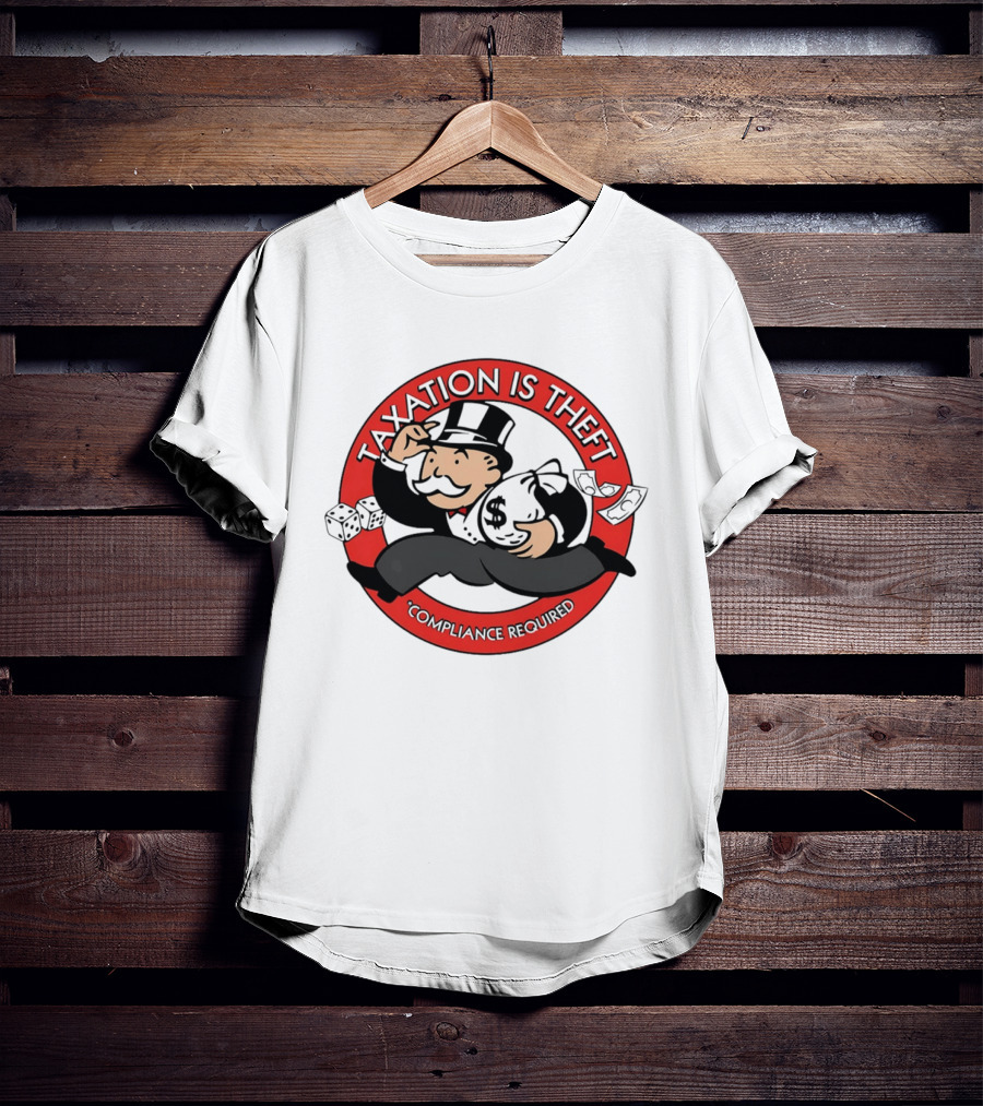 Taxation Is Theft Compliance Required Monopoly Money Bag T-Shirt