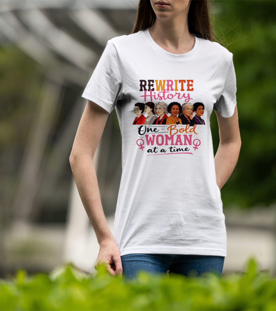 Rewrite History One Bold Woman At A Time T-Shirt