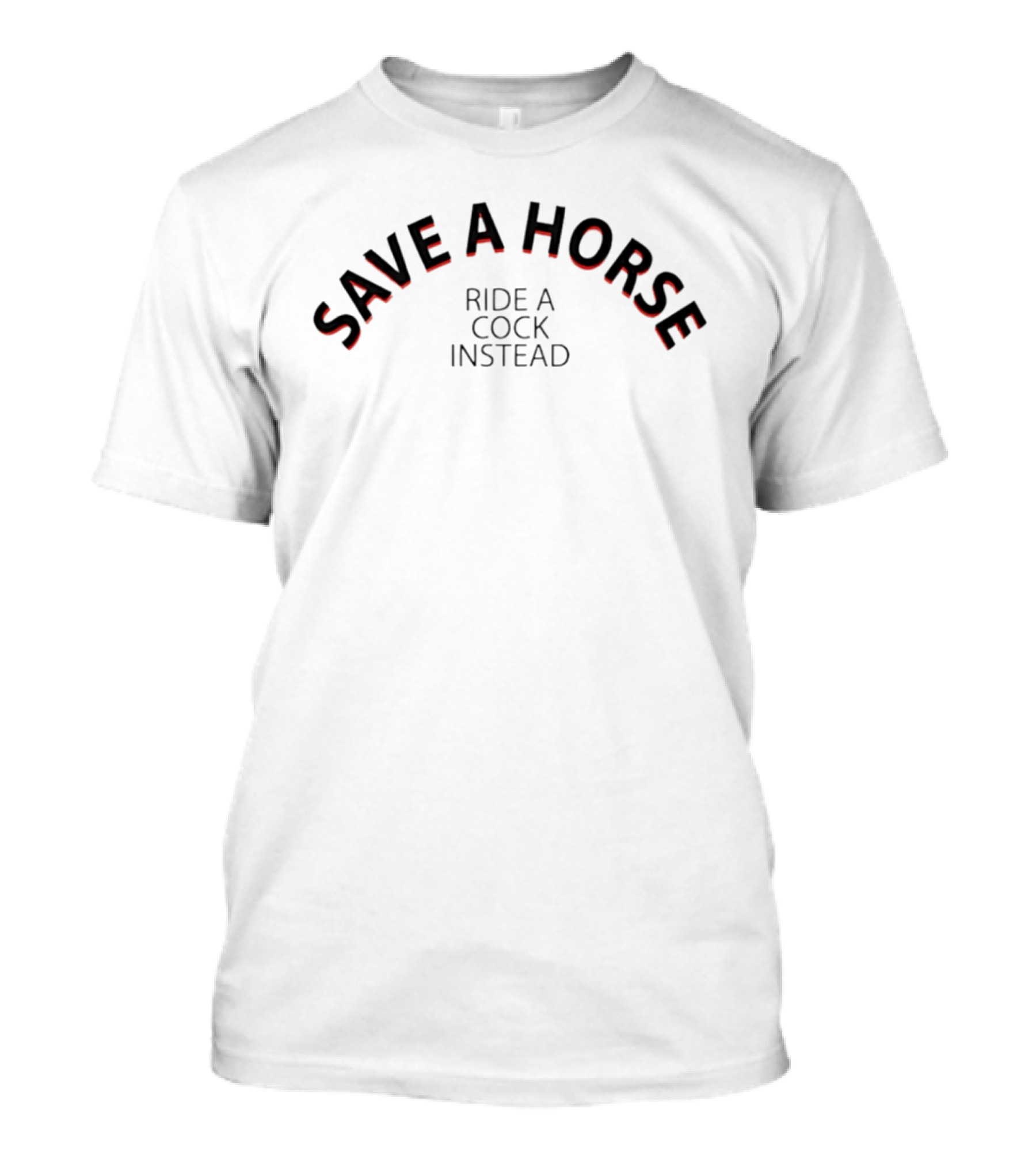 Save A Horse Ride A Cock Instead T-Shirt