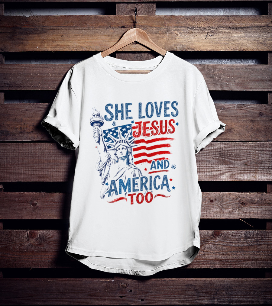 She Loves Jesus And America Too Statue Of Liberty Fourth Of July Faith T-Shirt