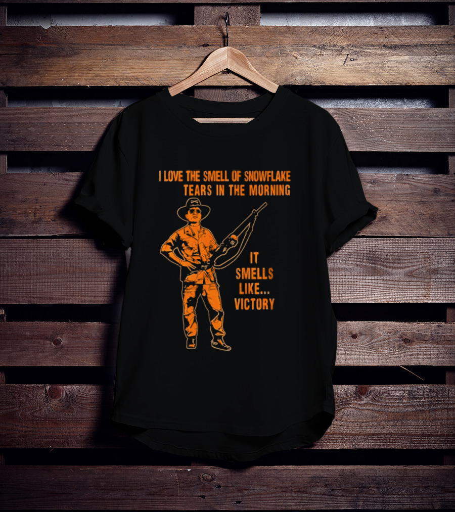 I Love The Smell Of Snowflake Tears In The Morning It Smells Like Victory T-Shirt