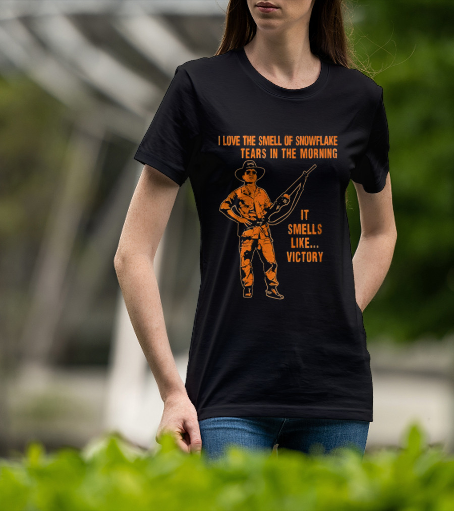 I Love The Smell Of Snowflake Tears In The Morning It Smells Like Victory T-Shirt