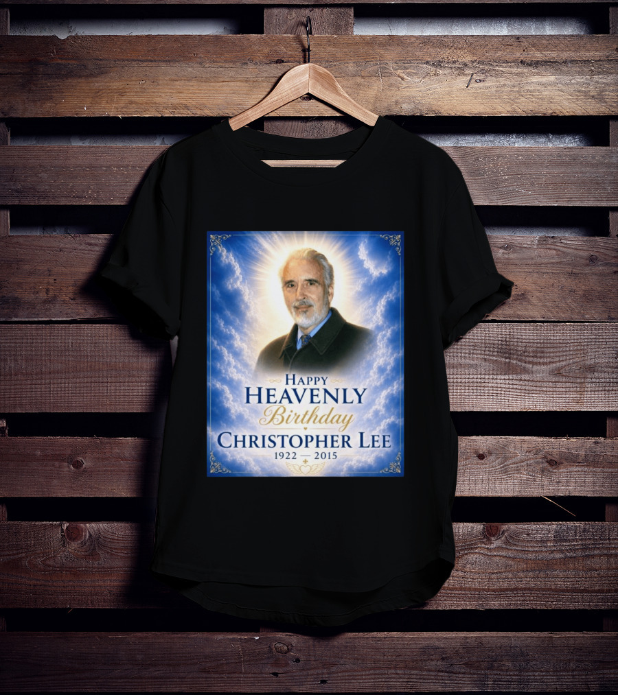 Happy Heavenly Birthday Christopher Lee 1922 2015 T-Shirt
