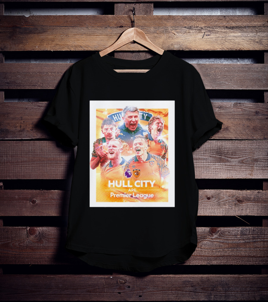 Hull City Are Premier League Football Celebration T-Shirt