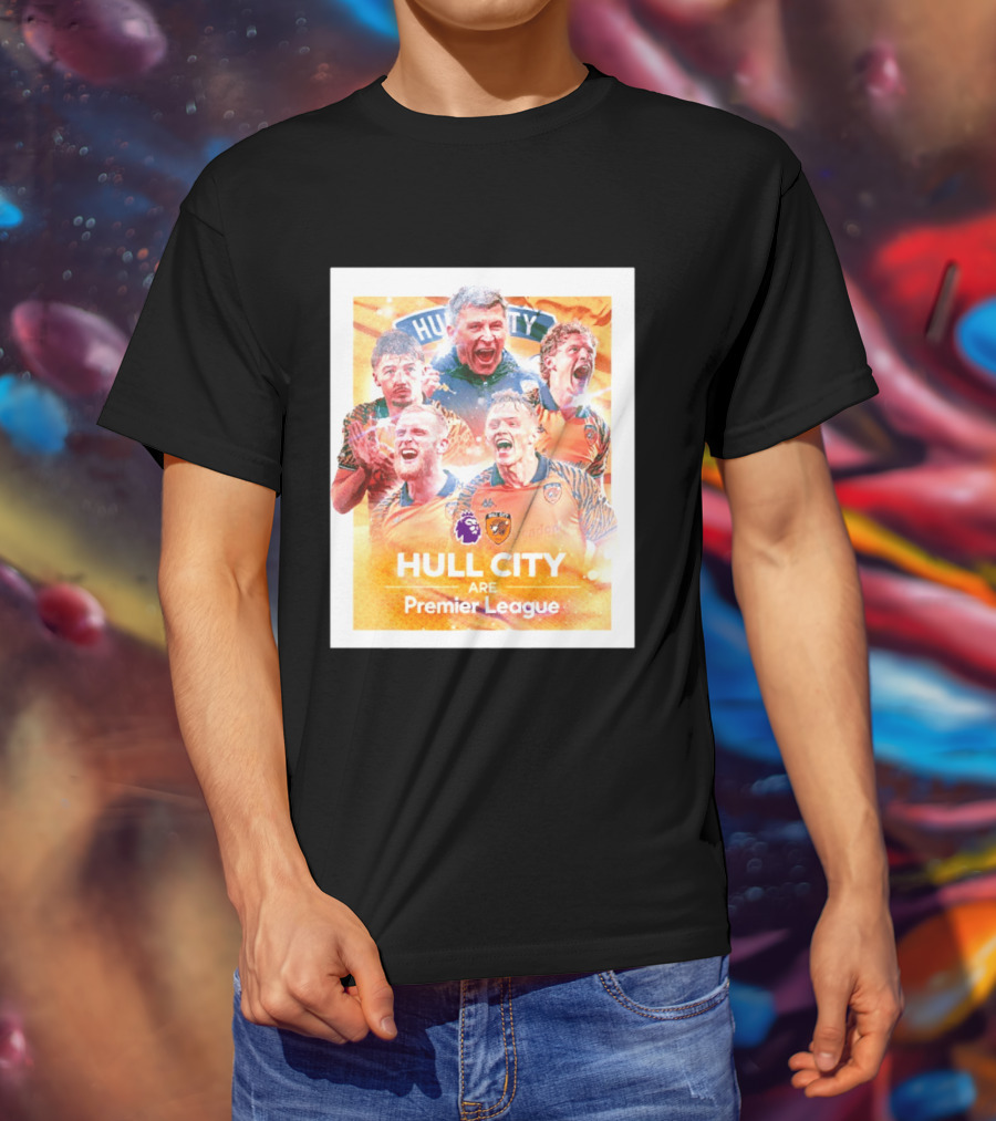 Hull City Are Premier League Football Celebration T-Shirt