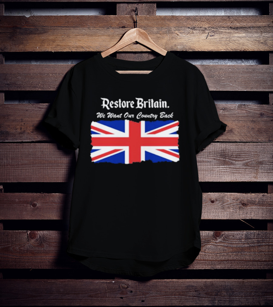 Patriotic Restore Britain We Want Our Country Back Union Jack T-Shirt