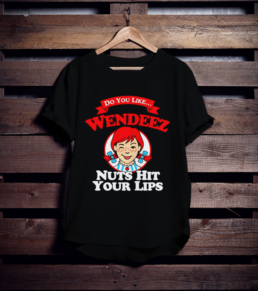 Do You Like Wendeez Nuts Hit Your Lips Retro Humor T-Shirt
