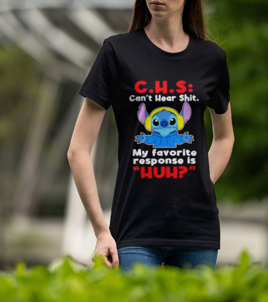 C.H.S Can't Hear Shit Stitch My Favorite Response Is Huh T-Shirt